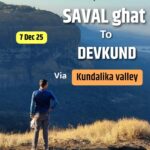 Saval Ghat to Devkund trek via Kundalika Valley.